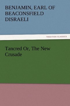 Tancred Or, The New Crusade - Disraeli, Benjamin