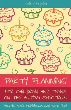 Party Planning for Children and Teens on the Autism Spectrum - Reynolds, Kate E