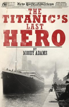 The Titanic's Last Hero - Adams, Moody