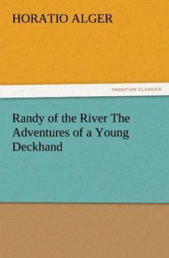 Randy of the River The Adventures of a Young Deckhand - Alger, Horatio