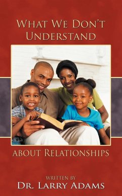 What We Don't Understand about Relationships - Adams, Larry; Adams, Larry