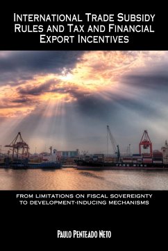 International Trade Subsidy Rules and Tax and Financial Export Incentives
