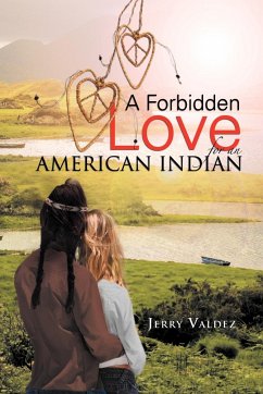 A Forbidden Love for an American Indian - Valdez, Jerry