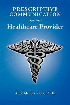 Prescriptive Communication for the Healthcare Provider - Eisenberg Ph. D., Abn M.; Eisenberg Ph. D., Abne M.; Eisenberg, Abne M.