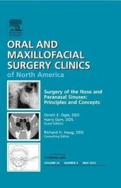Surgery of the Nose and Paranasal Sinuses: Principles and Concepts, an Issue of Oral and Maxillofacial Surgery Clinics - Ogle, Orrett E; Dym, Harry