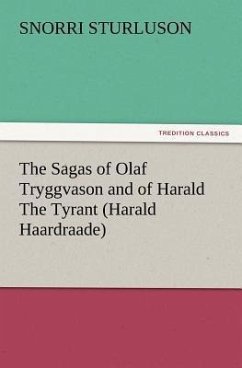 The Sagas of Olaf Tryggvason and of Harald The Tyrant (Harald Haardraade)