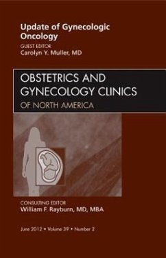 Update in Gynecologic Oncology, an Issue of Obstetrics and Gynecology Clinics - Muller, Carolyn Y