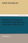 Narrative of a Journey to the Shores of the Polar Sea, in the years 1819-20-21-22, Volume 2