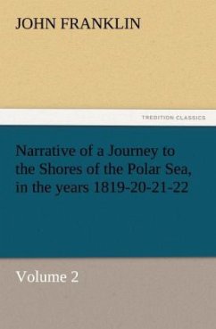 Narrative of a Journey to the Shores of the Polar Sea, in the years 1819-20-21-22, Volume 2 - Franklin, John