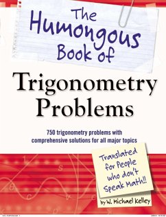 The Humongous Book of Trigonometry Problems: 750 Trigonometry Problems with Comprehensive Solutions for All Major Topics - Kelley, W. Michael