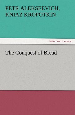 The Conquest of Bread - Kropotkin, Petr Alekseevich, kniaz