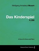 Wolfgang Amadeus Mozart - Das Kinderspiel - K.598 - A Score for Voice and Piano