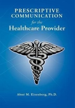Prescriptive Communication for the Healthcare Provider - Eisenberg Ph. D., Abn M.; Eisenberg Ph. D., Abne M.; Eisenberg, Abne M.