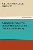 Grandmother's Story of Bunker Hill Battle as She Saw it from the Belfry