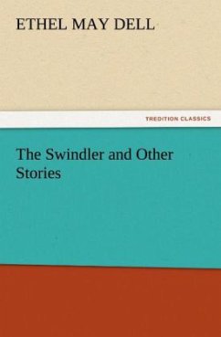 The Swindler and Other Stories - Dell, Ethel May