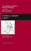 The Lymphatic System in Thoracic Oncology, an Issue of Thoracic Surgery Clinics