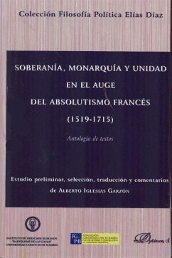 Soberanía, monarquía y unidad en el auge del absolutismo francés : 1519-1715 antología de textos - Iglesias Garzón, Alberto