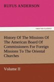 History Of The Missions Of The American Board Of Commissioners For Foreign Missions To The Oriental Churches, Volume II.
