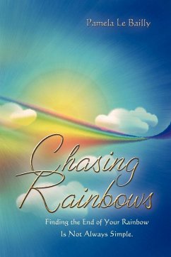 Chasing Rainbows - Le Bailly, Pamela