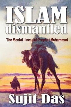 Islam Dismantled: The Mental Illness of Prophet Muhammad - Das, Sujit