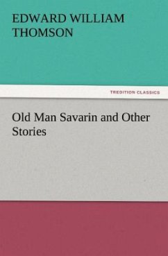 Old Man Savarin and Other Stories - Thomson, Edward William