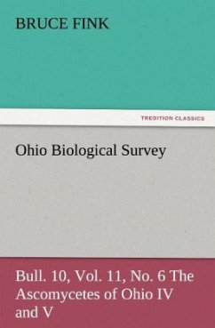 Ohio Biological Survey, Bull. 10, Vol. 11, No. 6 The Ascomycetes of Ohio IV and V - Fink, Bruce