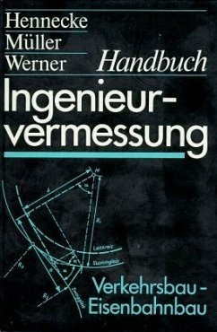 Verkehrsbau, Eisenbahnbau / Handbuch Ingenieurvermessung 4 - Fritz Hennecke (Autor), Gerhard Müller (Autor), Hans Werner (Autor), Marianne Piehl (Autor), Dieter Höhne (Autor), Peter Malz (Autor)