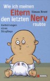 Wie ich meinen Eltern den letzten Nerv raubte