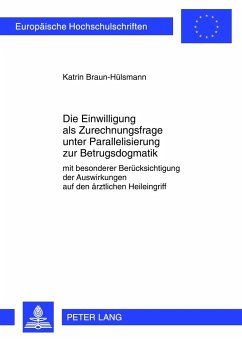 Die Einwilligung als Zurechnungsfrage unter Parallelisierung zur Betrugsdogmatik - Braun-Hülsmann, Katrin