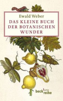 Das kleine Buch der botanischen Wunder - Weber, Ewald