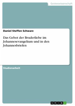 Das Gebot der Bruderliebe im Johannesevangelium und in den Johannesbriefen - Schwarz, Daniel Steffen
