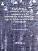 Conflictos entre el desarrollo de las aguas subterráneas y la conservación de los humedales : aspectos legales, institucionales y económicas Conflictos entre el desarrollo de las aguas subterráneas y la conservación de los humedales : aspectos legales, institucionales y económicas