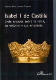 Isabel I de Castilla : siete ensayos sobre la reina, su entorno y sus empresas