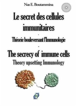 Le secret des cellules immunitaires - Théorie bouleversant l'Immunologie - Boutammina, Nas E.