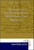 Taschenbuch für Schiffbauer, Bootbauer, Schiffzimmerer und Segelmacher