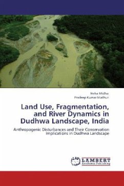 Land Use, Fragmentation, and River Dynamics in Dudhwa Landscape, India