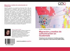 Migración y medios de comunicación en Guatemala - Martínez Rodas, Aracely J.