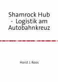 Shamrock Hub - Logistik am Autobahnkreuz