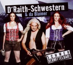 Schwer vermittelbar! - D'Raith-Schwestern; Blaimer