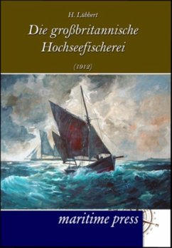 Die großbritannische Hochseefischerei (1912) - Lübbert, H.