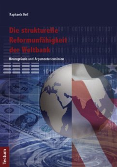 Die strukturelle Reformunfähigkeit der Weltbank - Kell, Raphaela