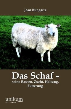 Das Schaf - seine Rassen, Zucht, Haltung, Fütterung - Bungartz, Jean