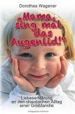 &quote;Mama, sing mal das Augenlid!&quote;