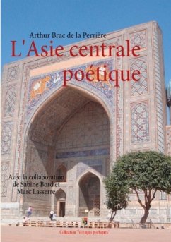 L'Asie centrale poétique - Brac de la Perrière, Arthur;Bord, Sabine;Lasserre, Marc