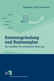 Existenzgründung und Businessplan: Ein Leitfaden für erfolgreiche Start-ups.