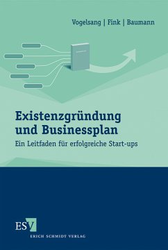 Existenzgründung und Businessplan: Ein Leitfaden für erfolgreiche Start-ups. - Vogelsang, Eva, Christian Fink und Matthias Baumann