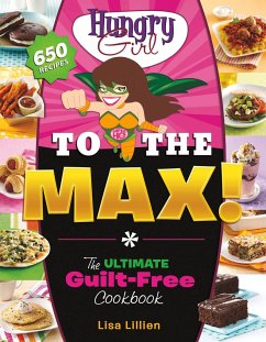 Hungry Girl to the Max!: The Ultimate Guilt-Free Cookbook - Lillien, Lisa