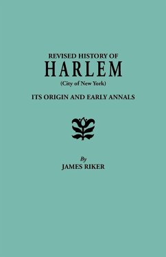 Revised History of Harlem (City of New York). Its Origin and Early Annals