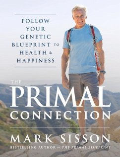 The Primal Connection: Follow Your Genetic Blueprint to Health and Happiness - Sisson, Mark