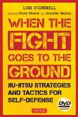 When the Fight Goes to the Ground: Jiu-Jitsu Strategies and Tactics for Self-Defense [Dvd Included] [With DVD]
